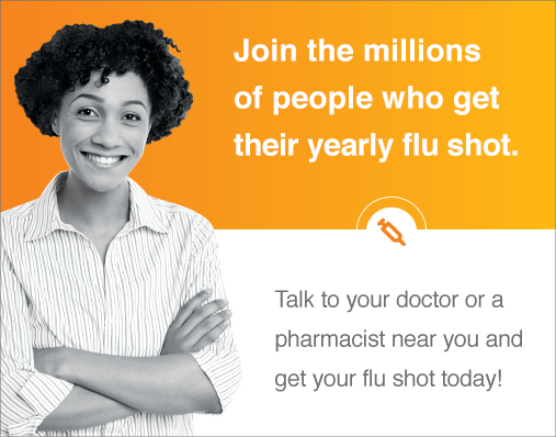 Join the millions of people who get their yearly flu shot. Find out more info.
